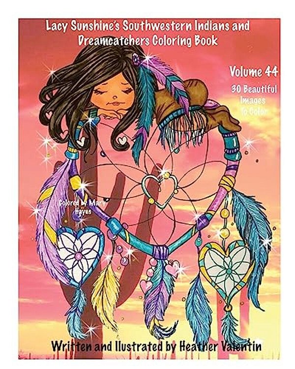 Lacy Sunshine's Southwestern Indians And Dreamcatchers Coloring Book: Indian Maidens, Animals, Flowers, Dreamcatchers Coloring Book For Adults And All-..