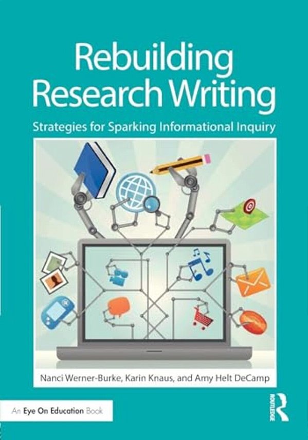 Rebuilding Research Writing: Strategies For Sparking Informational Inquiry-..