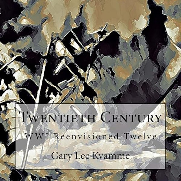 Twentieth Century: Wwi Reenvisioned Twelve-..