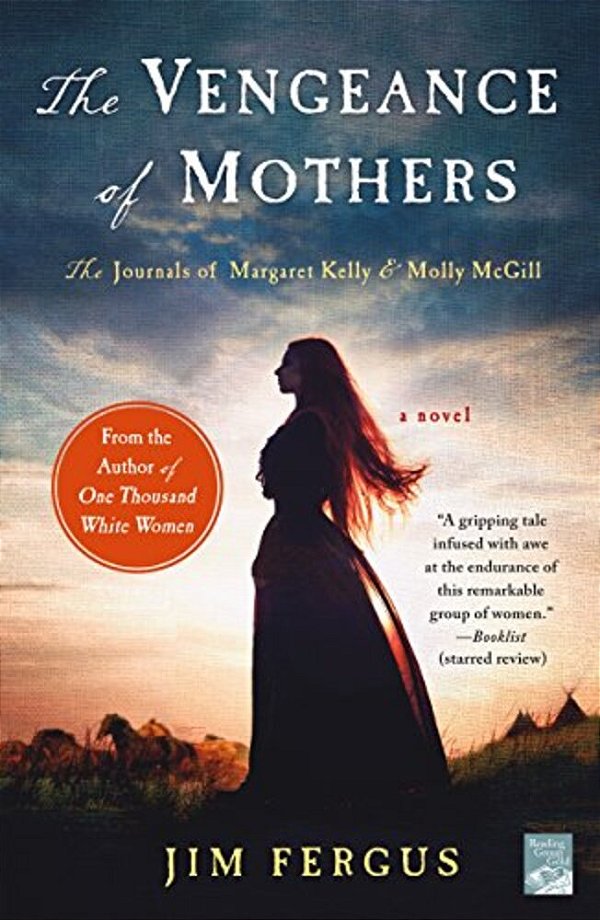 The Vengeance Of Mothers: The Journals Of Margaret Kelly & Molly Mcgill: A Novel-..