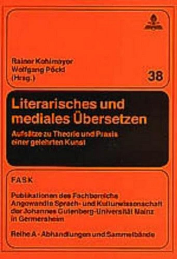 Literarisches Und Mediales Uebersetzen: Aufsaetze Zu Theorie Und Praxis Einer Gelehrten Kunst Literarisches Und Mediales Ubersetzen-..