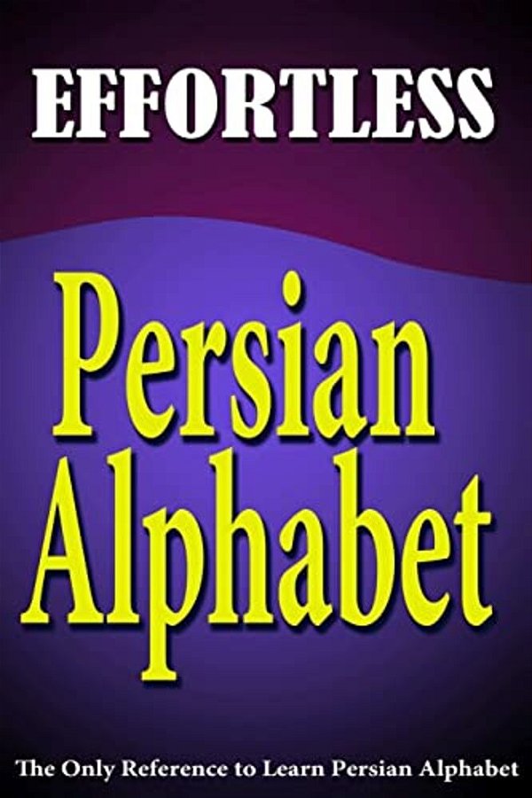 Effortless Persian Alphabet-..