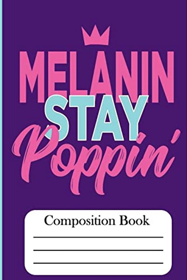 Melanin Stay Poppin': Compositon Book-..