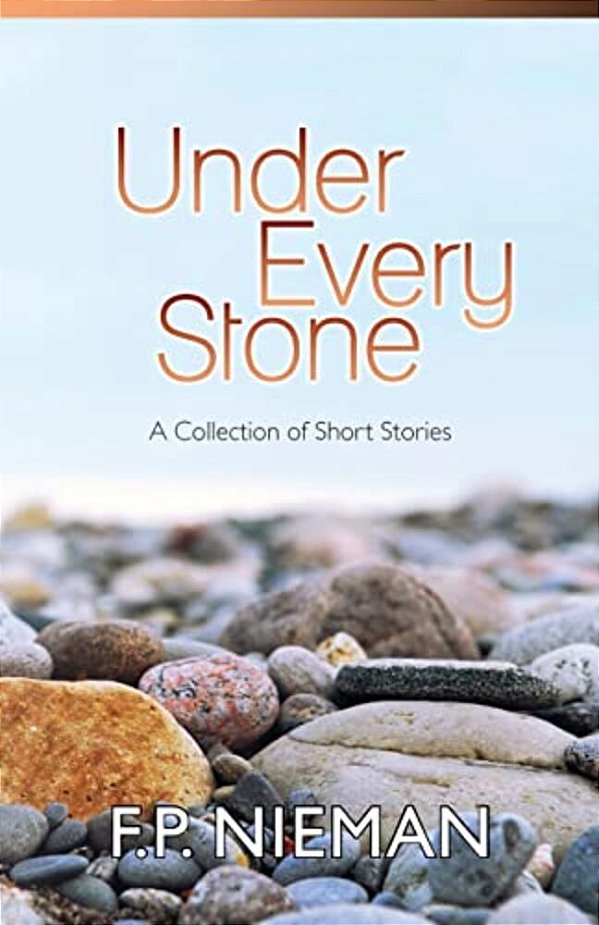 Under Every Stone: A Collection Of Short Stories-..