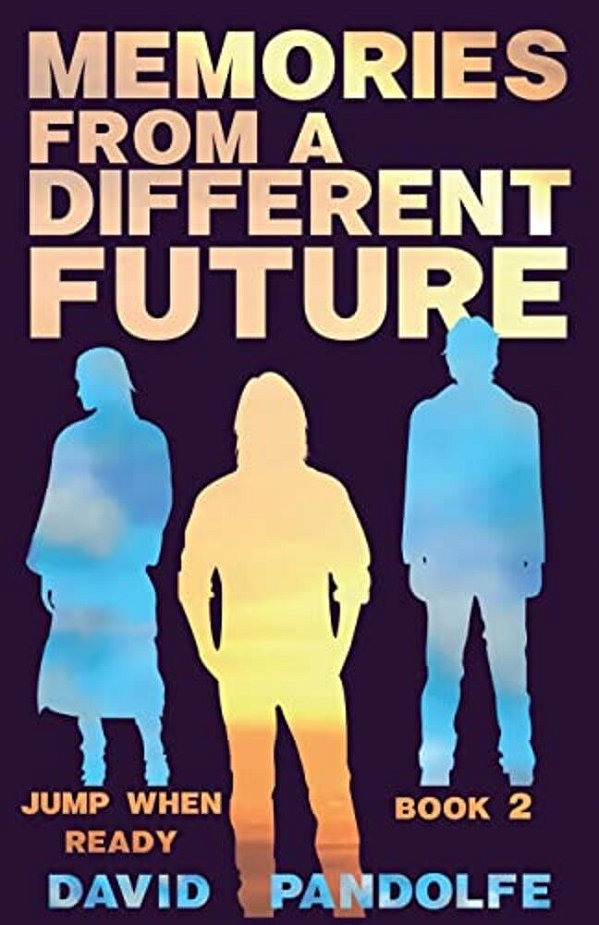 Memories From A Different Future: Jump When Ready Book 2-..