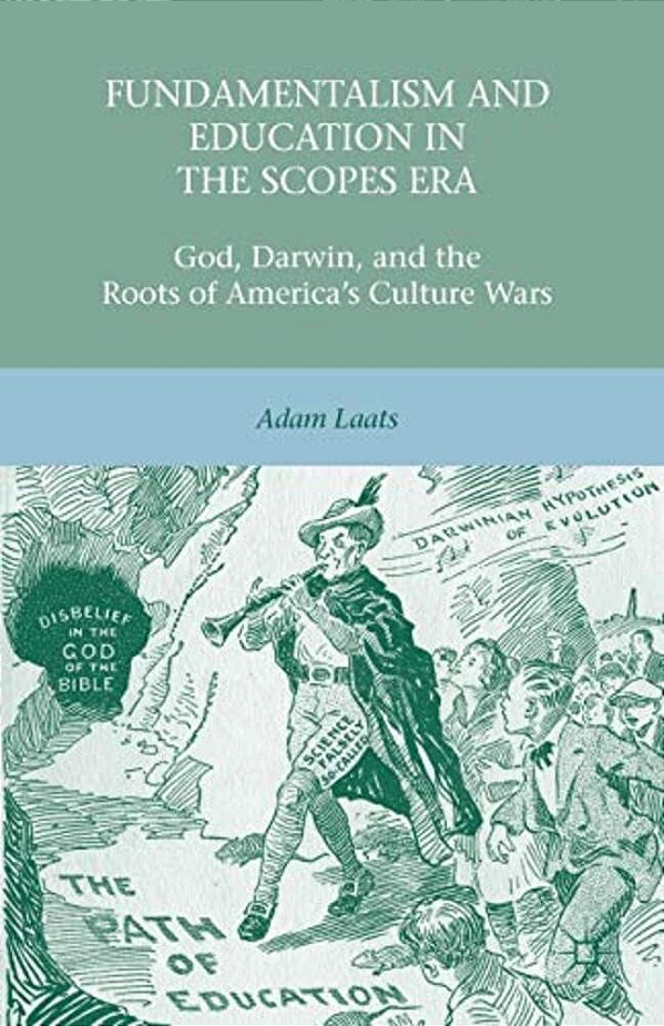 Fundamentalism And Education In The Scopes Era: God, Darwin, And The Roots Of America's Culture Wars-..