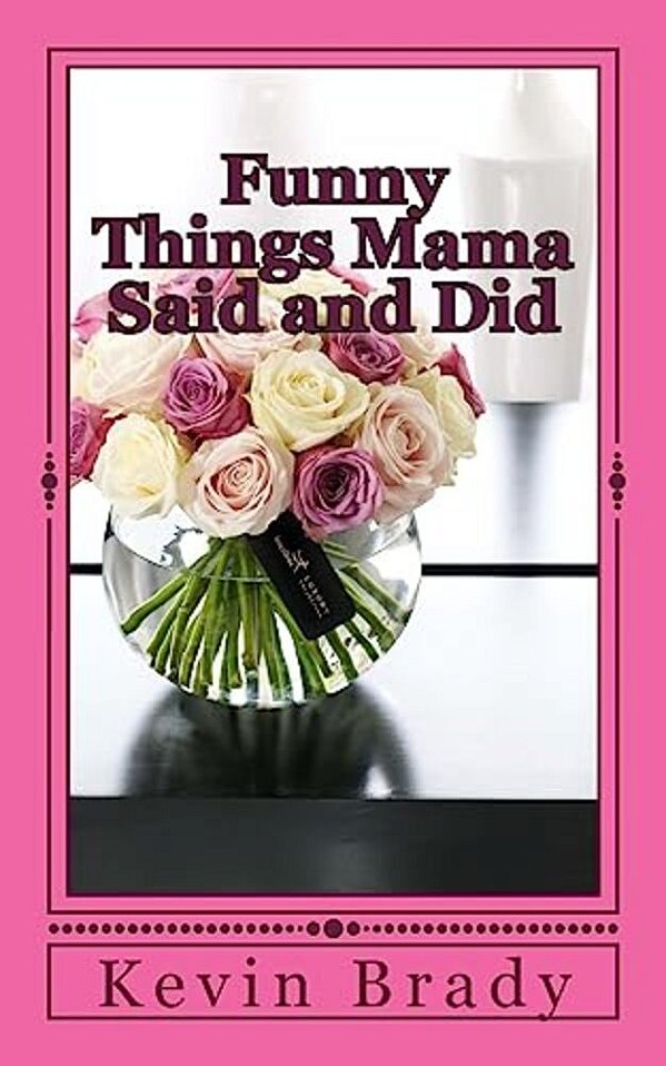 Funny Things Mama Said And Did-..