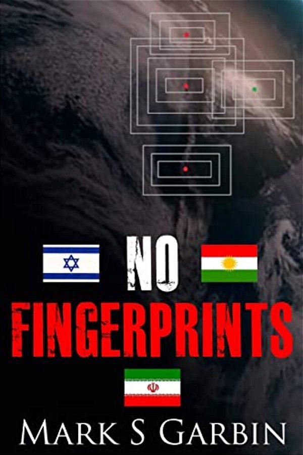 No Fingerprints: The Secret Destruction Of Iran's Nuclear Capability-..