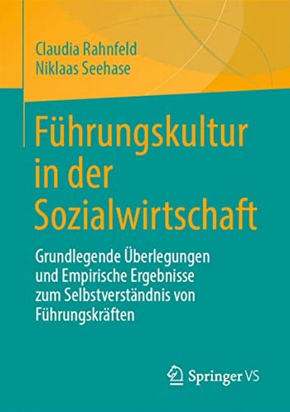Führungskultur In Der Sozialwirtschaft: Grundlegende Überlegungen Und Empirische Ergebnisse Zum Selbstverständnis Von Führungskräften-..