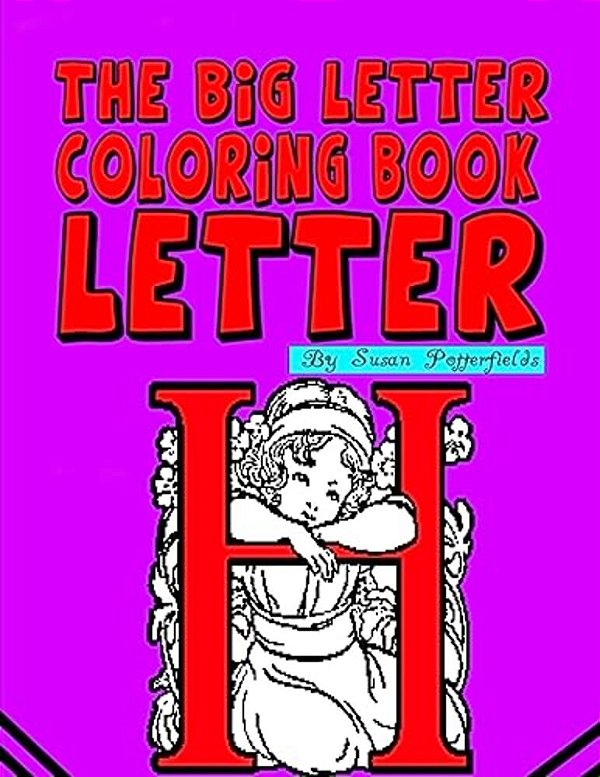 The Big Letter Coloring Book: Letter H-..