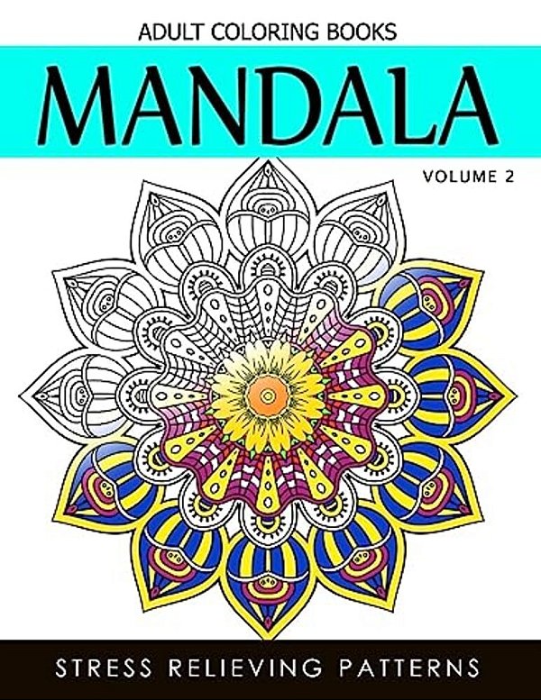 Mandala Adult Coloring Books Vol.2: Masterpiece Pattern And Design, Meditation And Creativity 2017-..