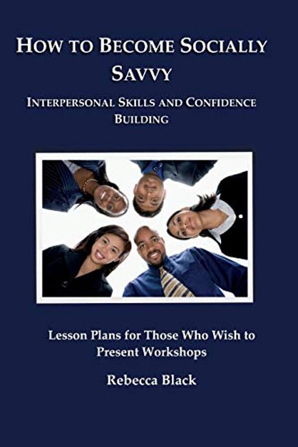 How To Become Socially Savvy: Lesson Plans For Those Who Wish To Present Workshops-..