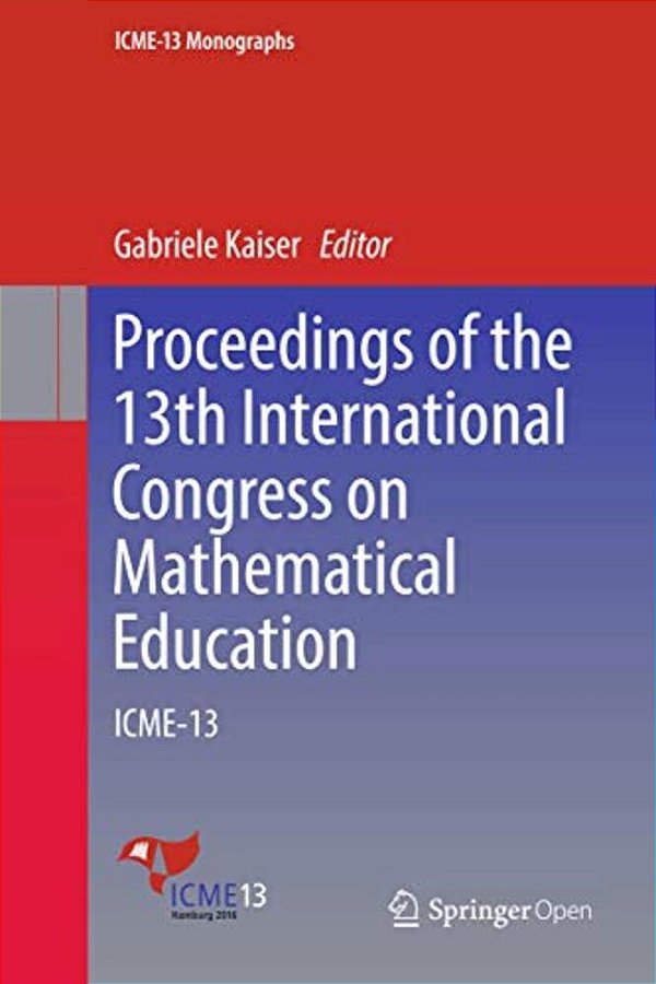 Proceedings Of The 13Th International Congress On Mathematical Education: Icme-13-..