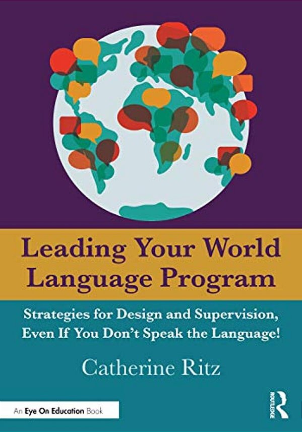 Leading Your World Language Program: Strategies For Design And Supervision, Even If You Don't Speak The Language!-..