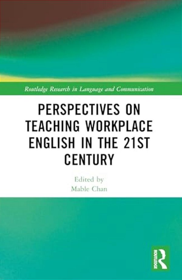Perspectives On Teaching Workplace English In The 21St Century-..