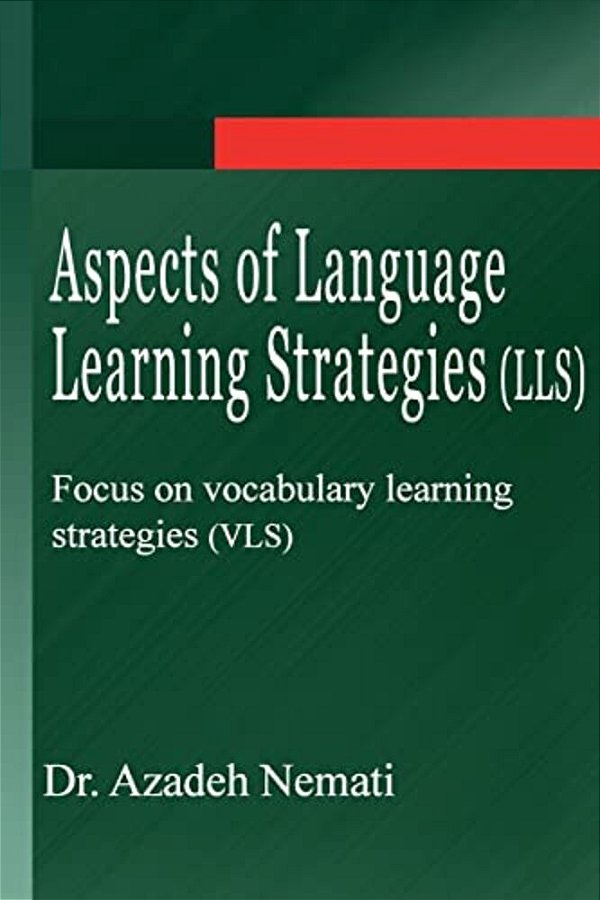 Aspects Of Language Learning Strategies (Lls): Focus On Vocabulary Learning Strategies (Vls)-..
