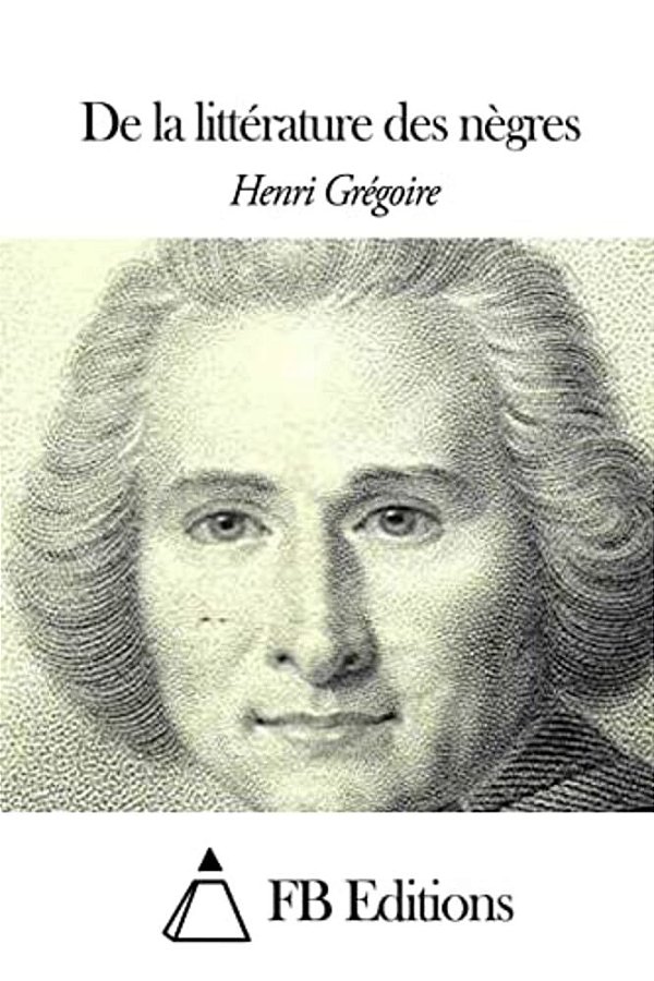 De La Littérature Des Nègres-..
