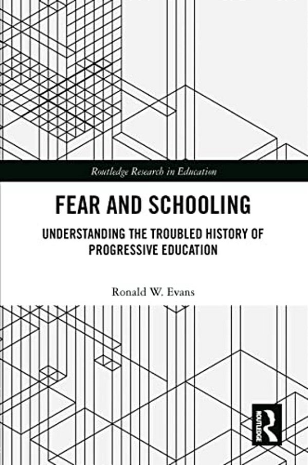 Fear And Schooling: Understanding The Troubled History Of Progressive Education-..