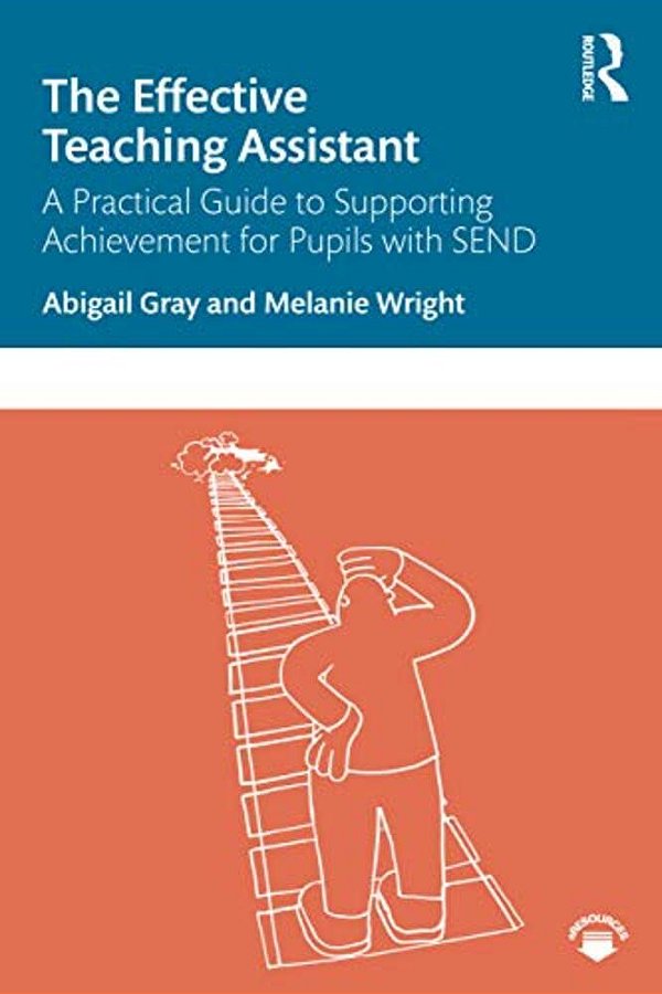 The Effective Teaching Assistant: A Practical Guide To Supporting Achievement For Pupils With Send-..