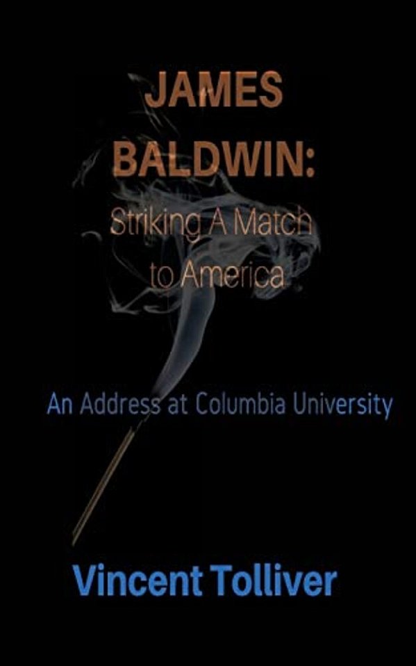 James Baldwin: Striking A Match To America: An Address At Columbia University-..