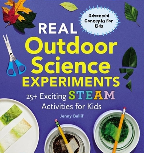 Real Outdoor Science Experiments: 25+ Exciting Steam Activities For Kids-..