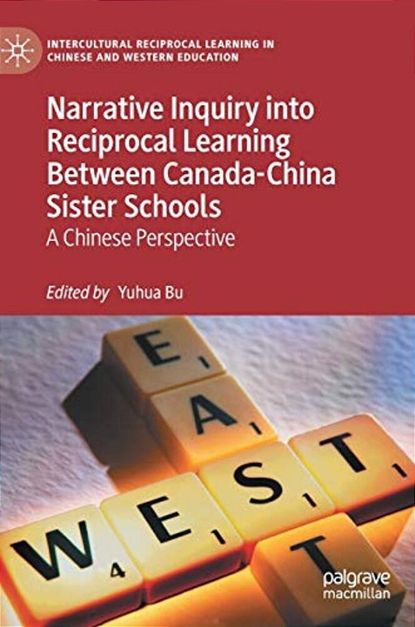 Narrative Inquiry Into Reciprocal Learning Between Canada-China Sister Schools: A Chinese Perspective-..