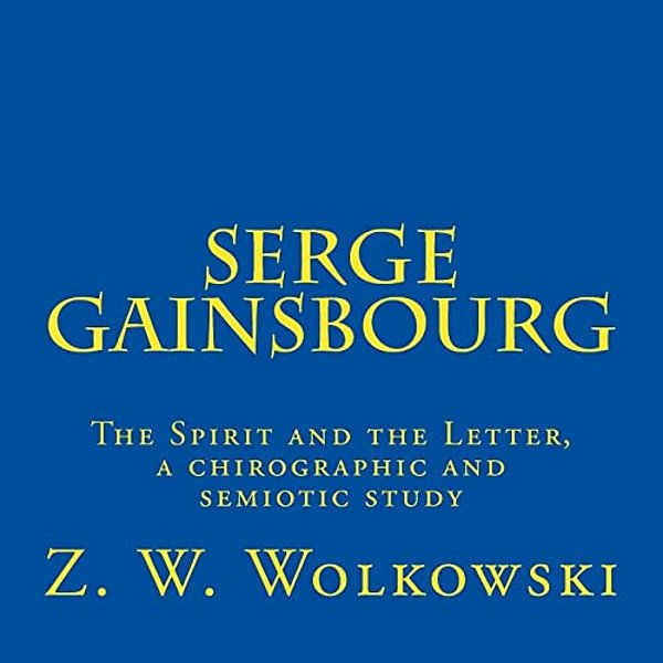 Serge Gainsbourg: The Spirit And The Letter, A Chirographic And Semiotic Study-..