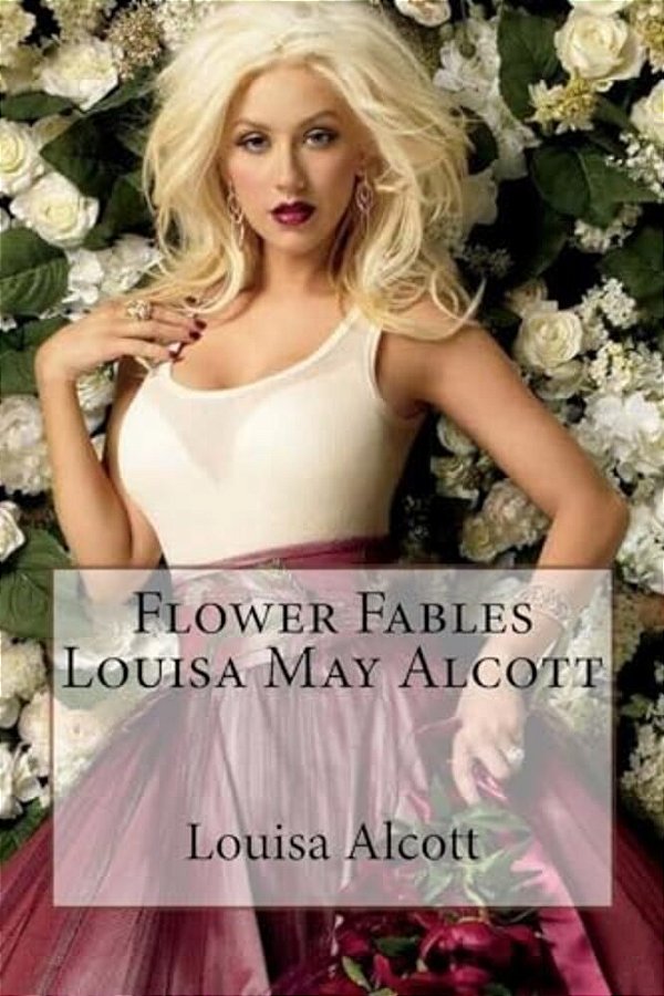Flower Fables Louisa May Alcott-..