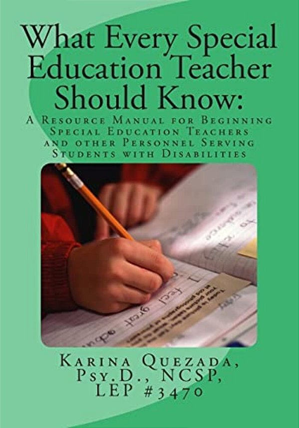 What Every Special Education Teacher Should Know: A Resource Manual For Beginning Special Education Teachers And Other Personnel Serving Students With-..
