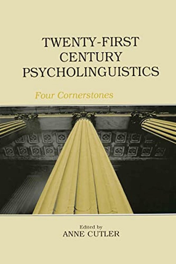 Twenty-First Century Psycholinguistics: Four Cornerstones-..