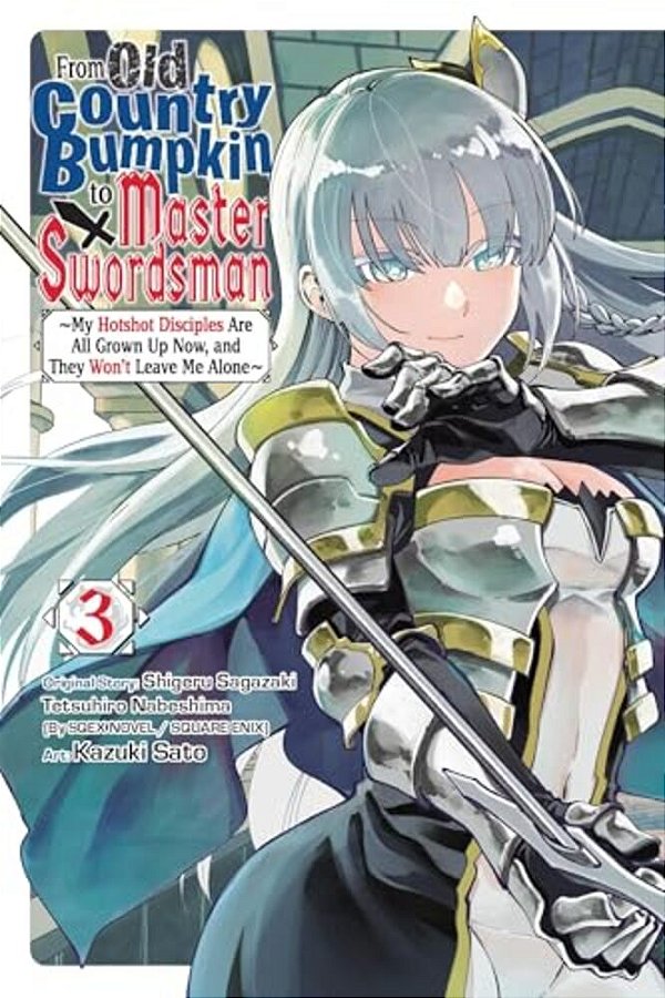 From Old Country Bumpkin To Master Swordsman, Vol. 3: My Hotshot Disciples Are All Grown Up Now, And They Won't Leave Me Alone Volume 3-..