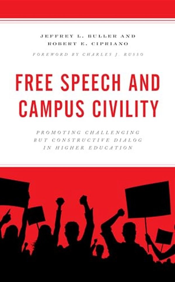 Free Speech And Campus Civility: Promoting Challenging But Constructive Dialog In Higher Education-..