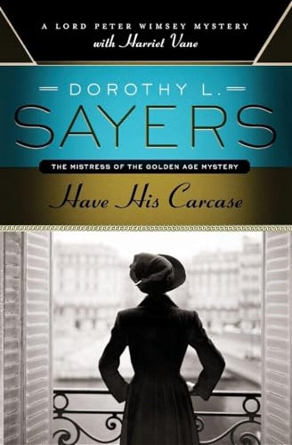 Have His Carcase: A Lord Peter Wimsey Mystery With Harriet Vane-..