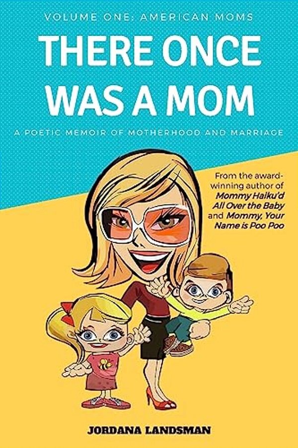 There Once Was A Mom: A Poetic Memoir Of Motherhood And Marriage-..