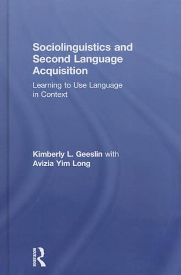 Sociolinguistics And Second Language Acquisition: Learning To Use Language In Context-..