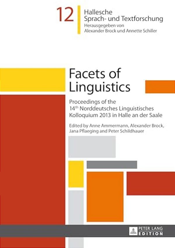 Facets Of Linguistics: Proceedings Of The 14 Th Norddeutsches Linguistisches Kolloquium 2013 In Halle An Der Saale-..