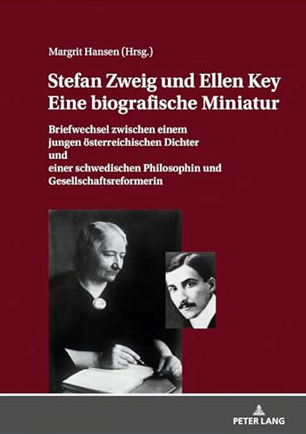Stefan Zweig Und Ellen Key. Eine Biografische Miniatur: Briefwechsel Zwischen Einem Jungen Oesterreichischen Dichter Und Einer Schwedischen Philosophi-..