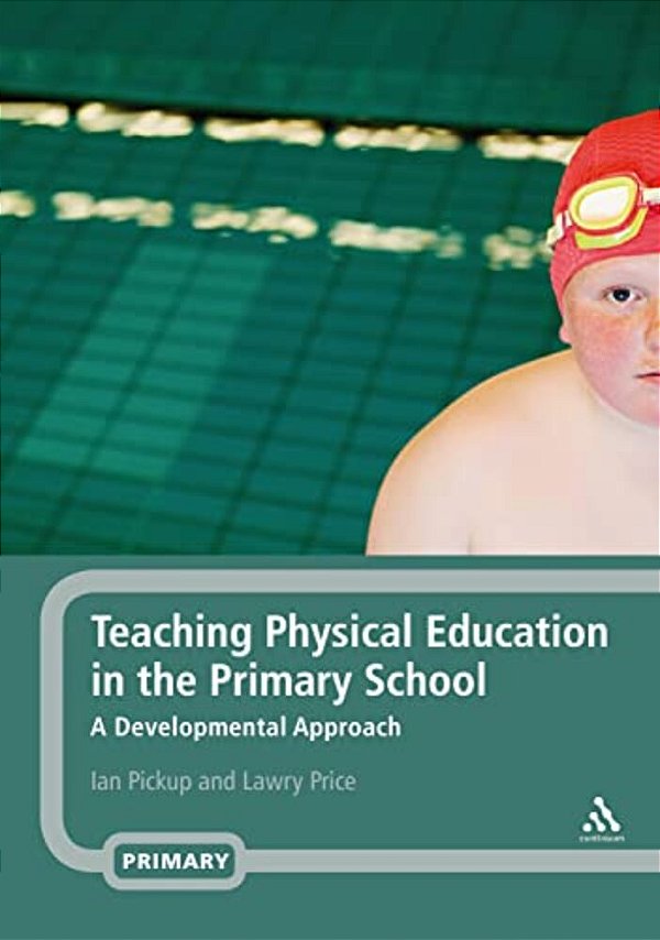 Teaching Physical Education In The Primary School: A Developmental Approach-..