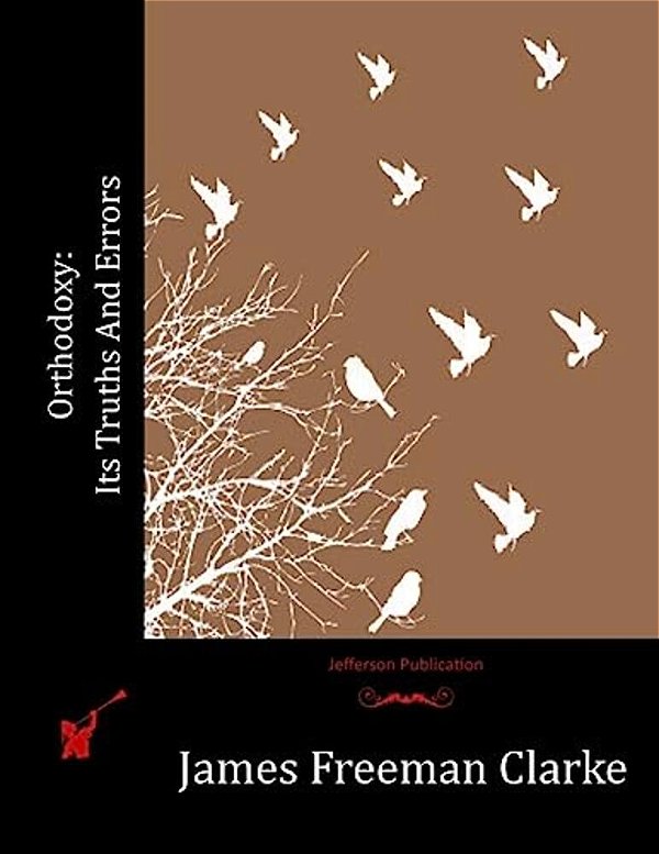 Orthodoxy: Its Truths And Errors-..