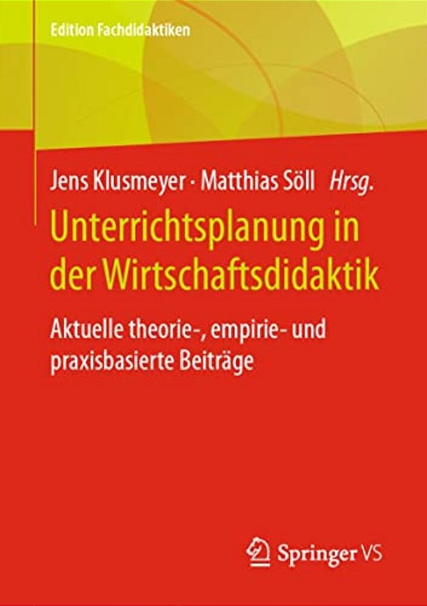 Unterrichtsplanung In Der Wirtschaftsdidaktik: Aktuelle Theorie-, Empirie- Und Praxisbasierte Beiträge-..