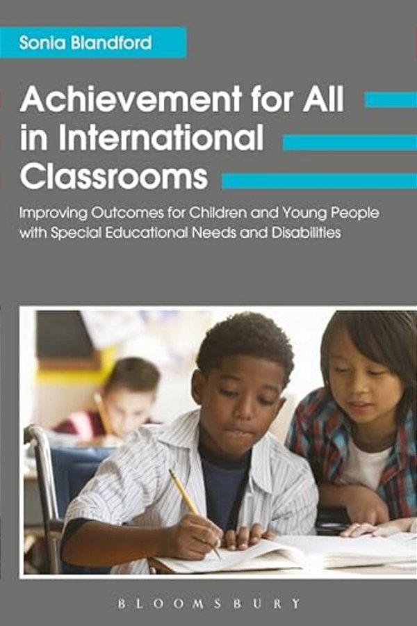 Achievement For All In International Classrooms: Improving Outcomes For Children And Young People With Special Educational Needs And Disabilities-..