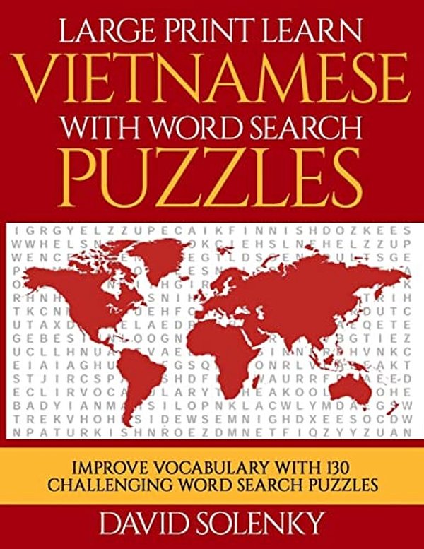 Large Print Learn Vietnamese With Word Search Puzzles: Learn Vietnamese Language Vocabulary With Challenging Easy To Read Word Find Puzzles-..
