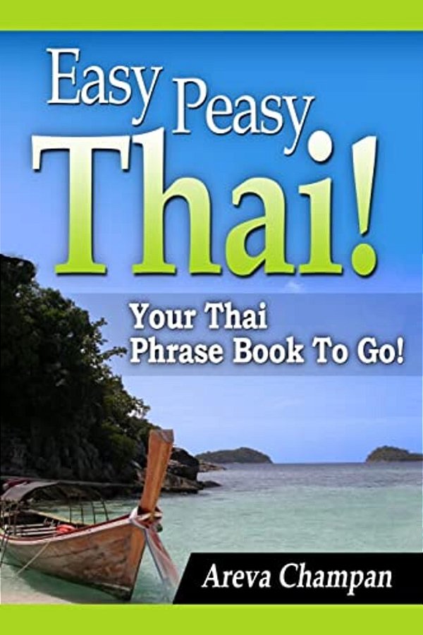 Easy Peasy Thai! Your Thai Phrase Book To Go!-..