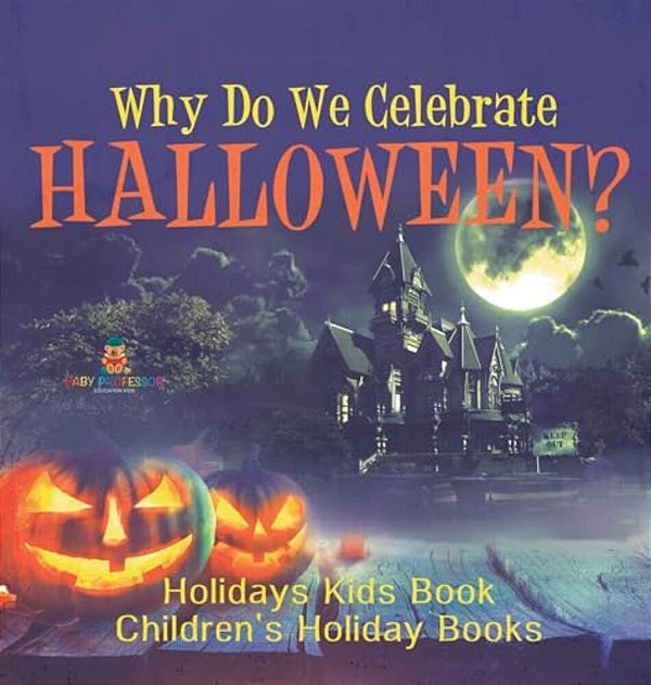 Why Do We Celebrate Halloween? Holidays Kids Book Children's Holiday Books-..