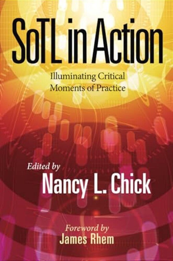 Sotl In Action: Illuminating Critical Moments Of Practice-..