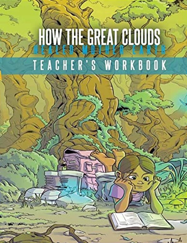 How The Great Clouds Healed Mother Earth Teacher's Workbook-..