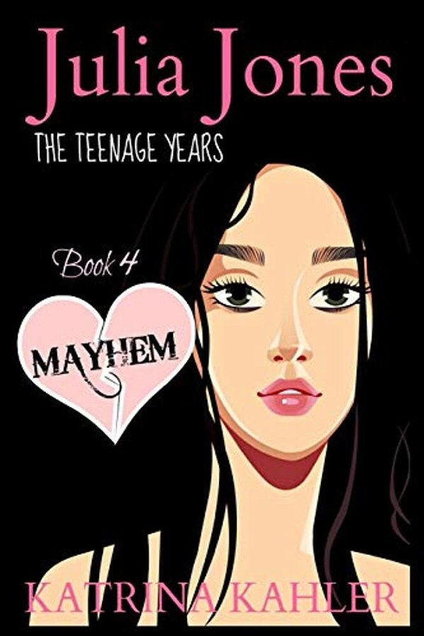 Julia Jones - The Teenage Years - Book 4: Mayhem: A Book For Teenage Girls-..