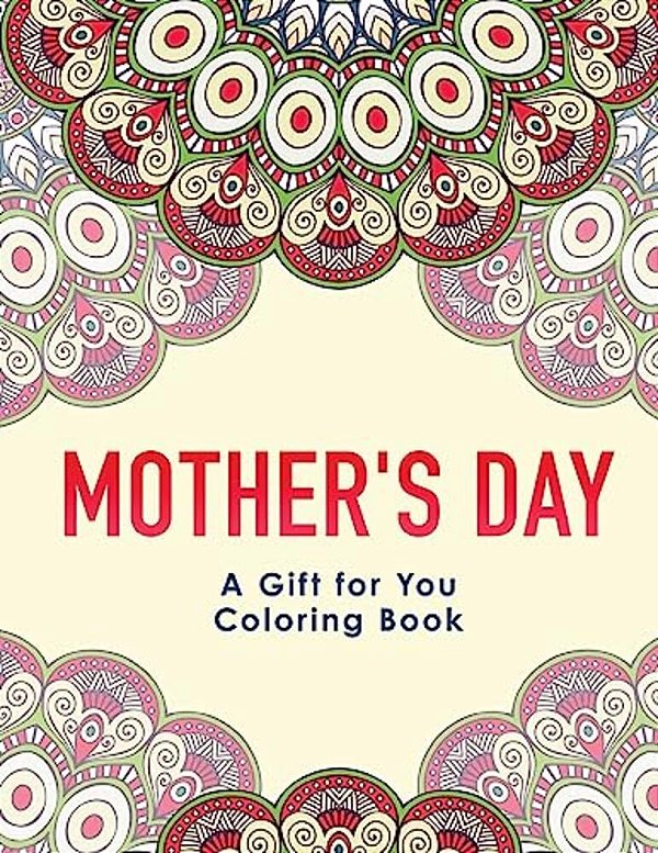 Mother's Day: A Gift For You Coloring Book-..