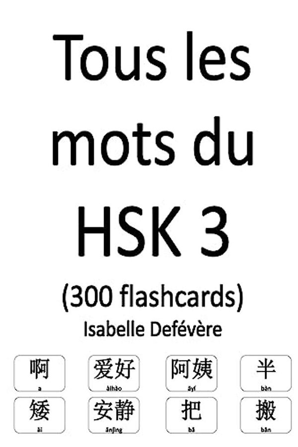 Tous Les Mots Du Hsk 3 (300 Flashcards)-..
