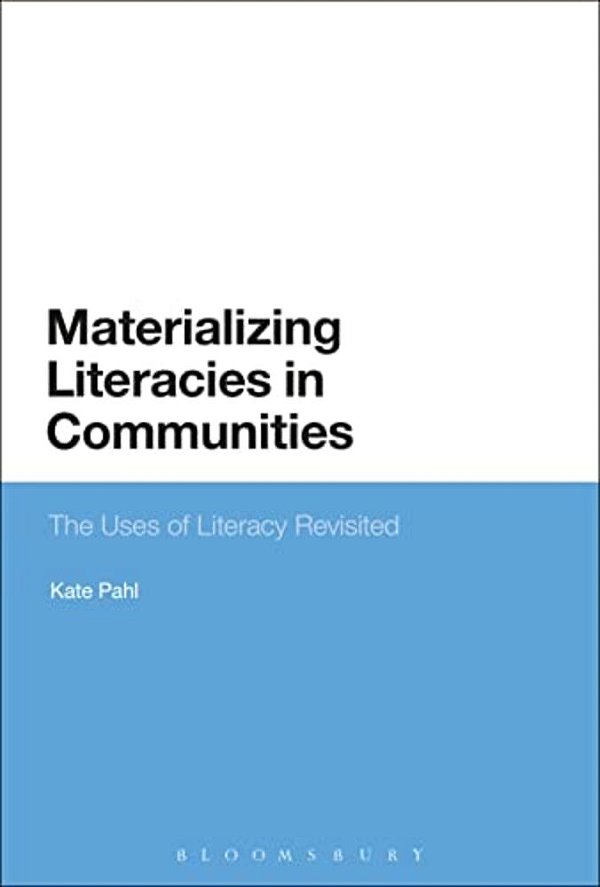 Materializing Literacies In Communities: The Uses Of Literacy Revisited-..